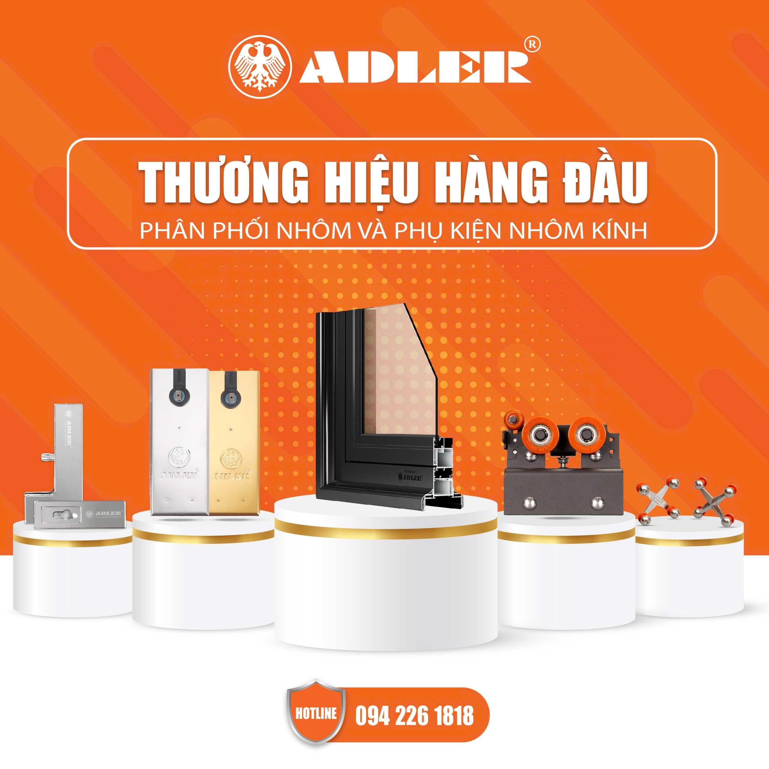 ADLER – THƯƠNG HIỆU HÀNG ĐẦU PHÂN PHỐI NHÔM VÀ PHỤ KIỆN CỬA KÍNH TẠI VIỆT NAM